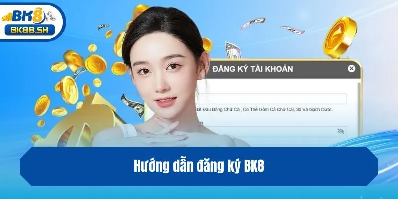 Hướng dẫn đăng ký BK8