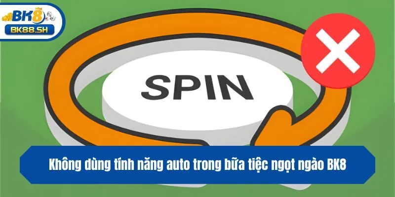 Không dùng tính năng auto trong bữa tiệc ngọt ngào BK8