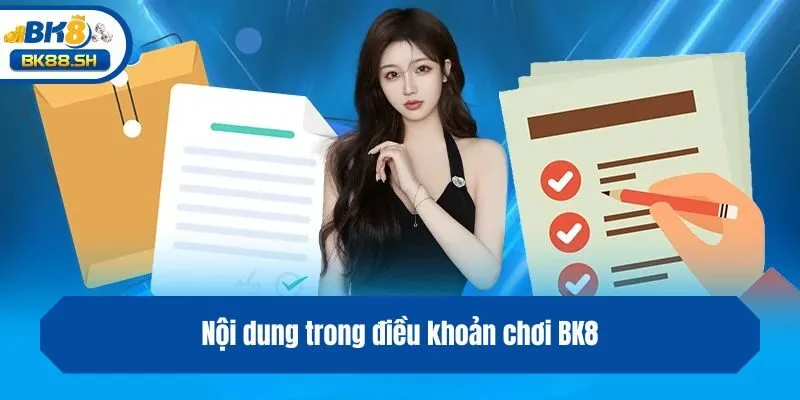 Điều Khoản Chơi BK8 2 Nội dung trong điều khoản chơi BK8
