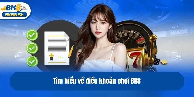 Điều Khoản Chơi BK8 1 Tìm hiểu về điều khoản chơi BK8